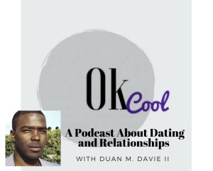 Ok Cool Podcast with Duan M. Davie II